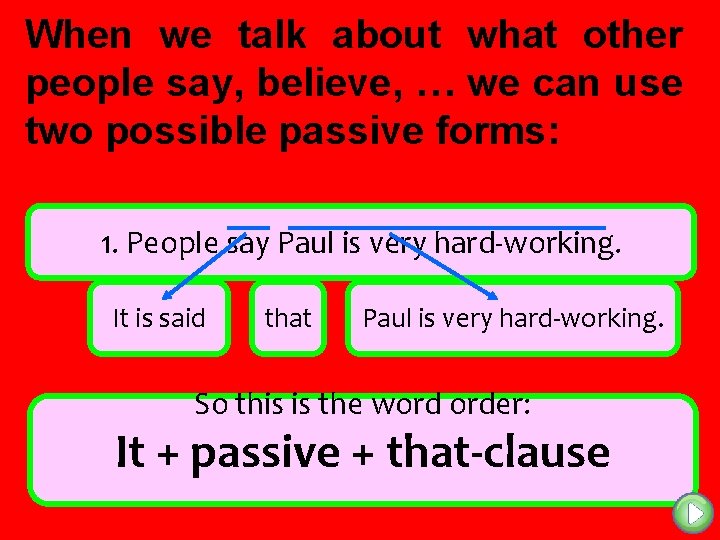 When we talk about what other people say, believe, … we can use two