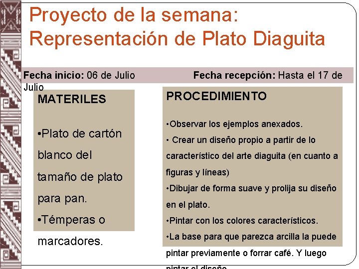Proyecto de la semana: Representación de Plato Diaguita Fecha inicio: 06 de Julio MATERILES