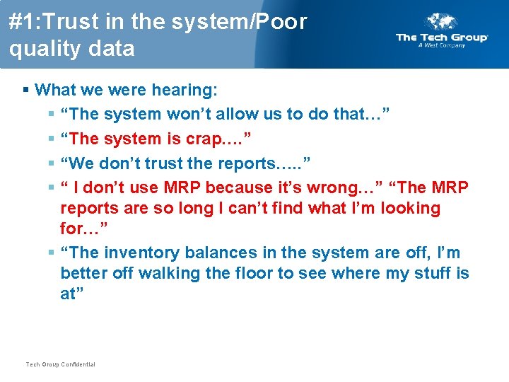 #1: Trust in the system/Poor quality data § What we were hearing: § “The