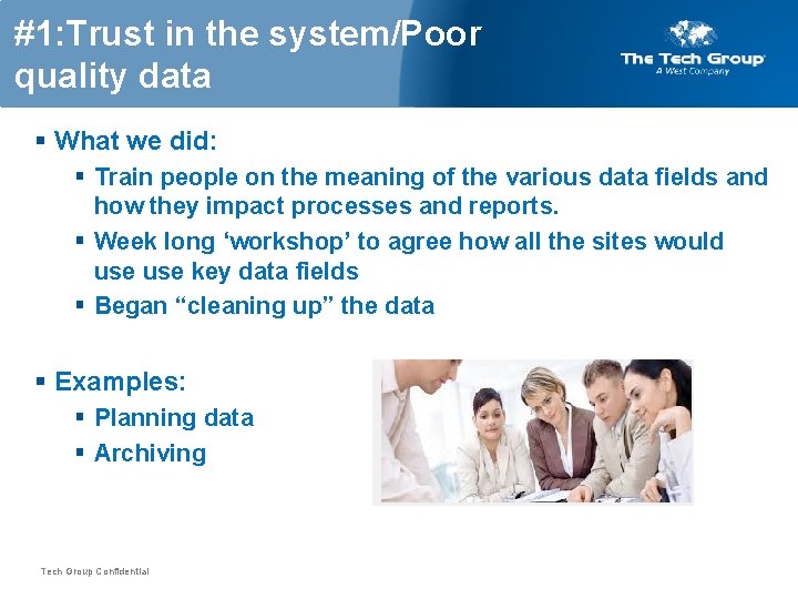 #1: Trust in the system/Poor quality data § What we did: § Train people