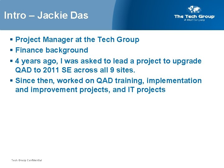 Intro – Jackie Das § Project Manager at the Tech Group § Finance background