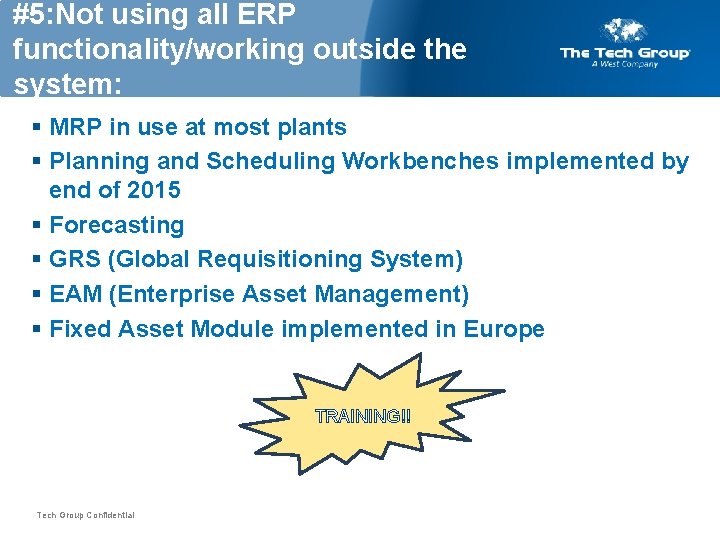 #5: Not using all ERP functionality/working outside the system: § MRP in use at