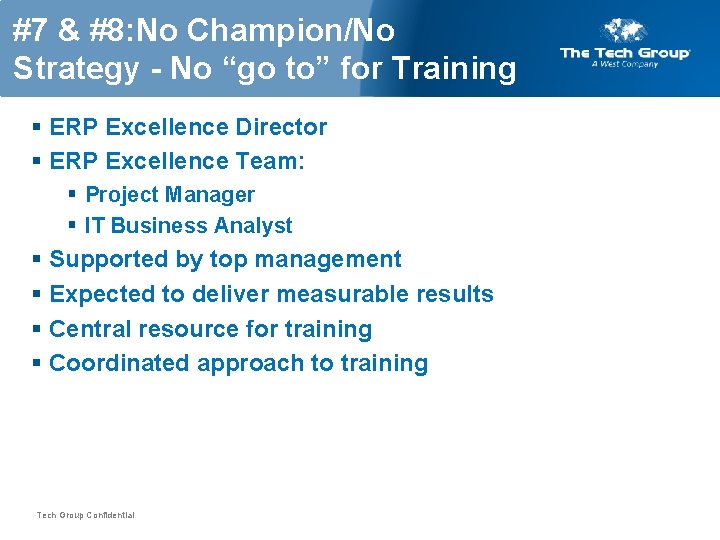 #7 & #8: No Champion/No Strategy - No “go to” for Training § ERP