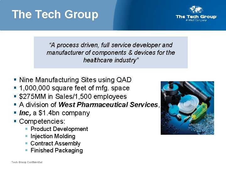 The Tech Group “A process driven, full service developer and manufacturer of components &