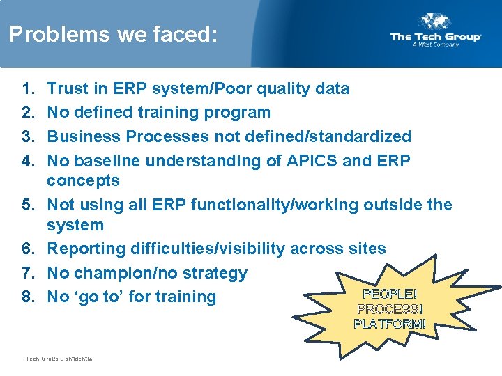 Problems we faced: 1. 2. 3. 4. 5. 6. 7. 8. Trust in ERP