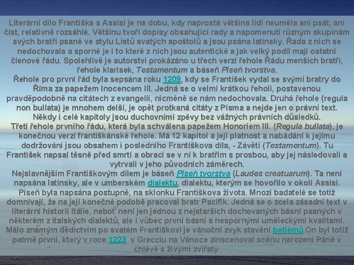 Literární dílo Františka s Assisi je na dobu, kdy naprostá většina lidí neuměla ani