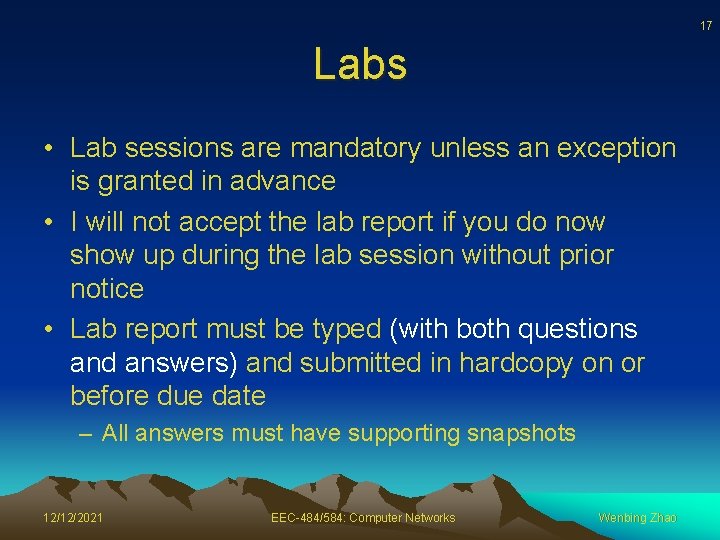 17 Labs • Lab sessions are mandatory unless an exception is granted in advance