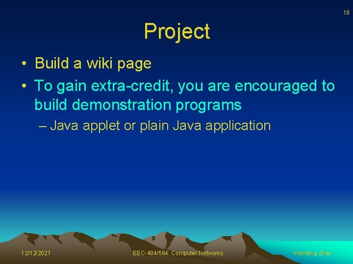 18 Project • Build a wiki page • To gain extra-credit, you are encouraged