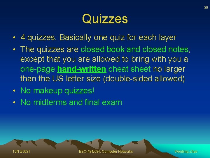 20 Quizzes • 4 quizzes. Basically one quiz for each layer • The quizzes