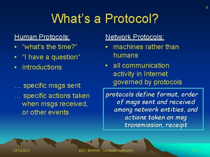 6 What’s a Protocol? Human Protocols: • “what’s the time? ” • “I have