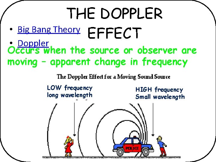 THE DOPPLER Big Bang Theory EFFECT • • Doppler Occurs when the source or
