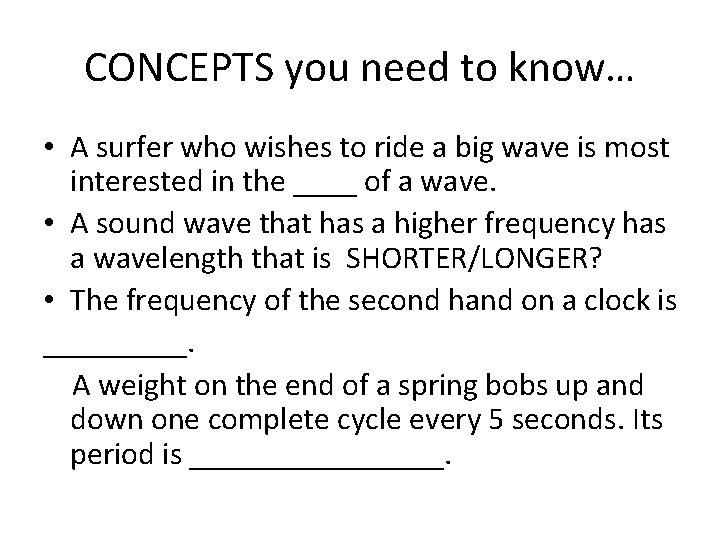 CONCEPTS you need to know… • A surfer who wishes to ride a big