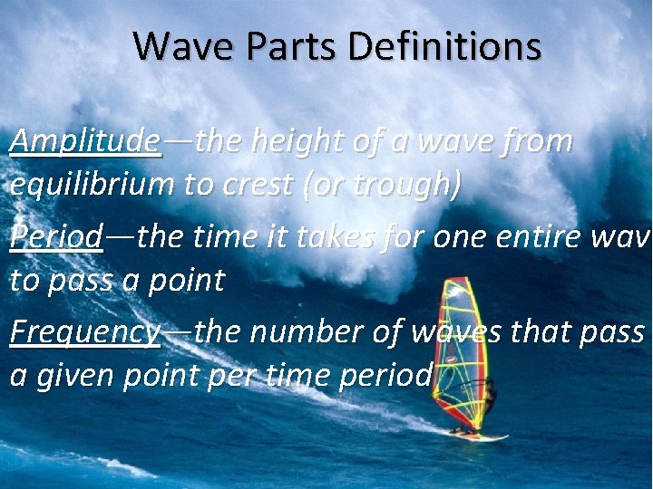 Wave Parts Definitions Amplitude—the height of a wave from equilibrium to crest (or trough)