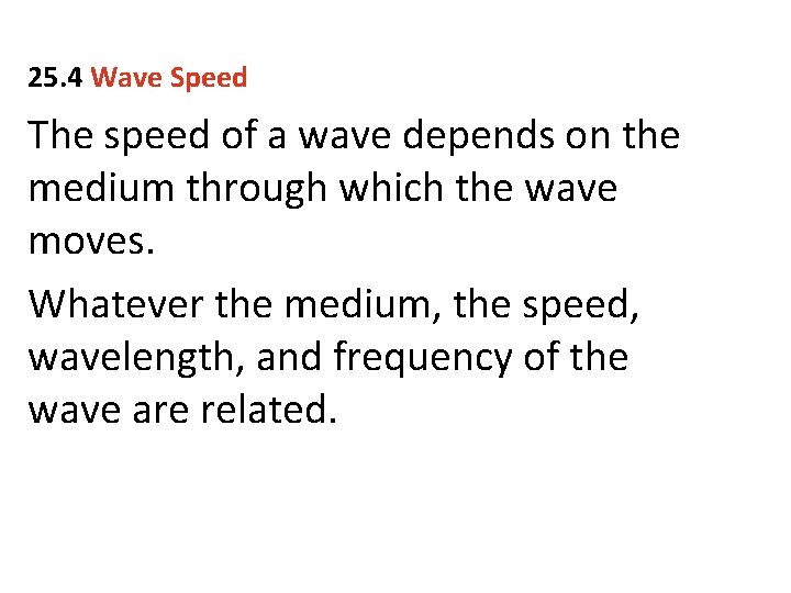 25. 4 Wave Speed The speed of a wave depends on the medium through