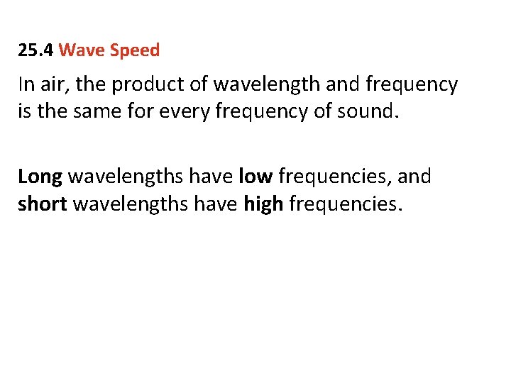 25. 4 Wave Speed In air, the product of wavelength and frequency is the