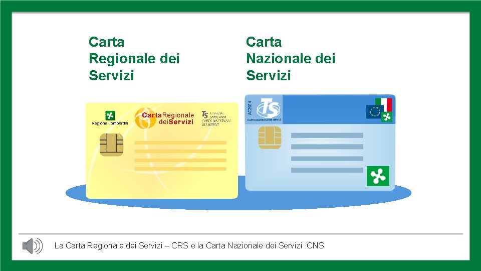 CRS CNS Carta Regionale dei Servizi Carta Nazionale dei Servizi La Carta Regionale dei