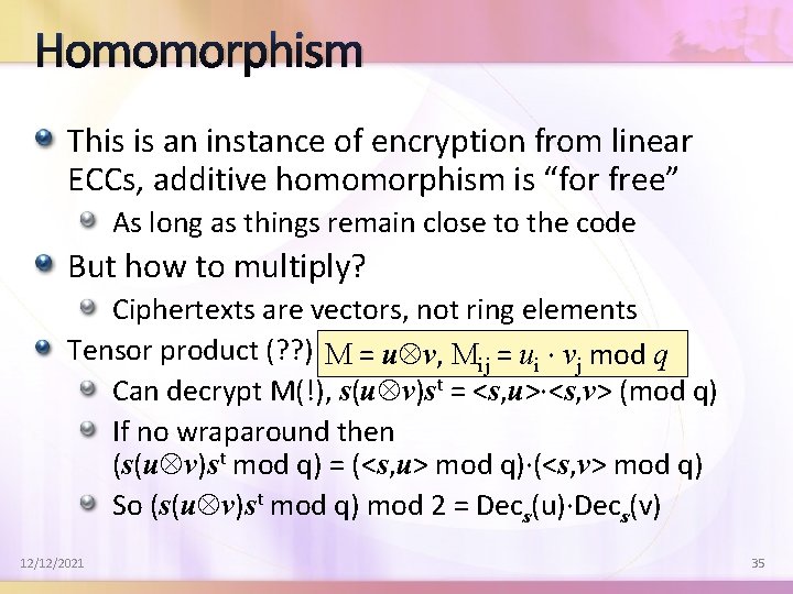 Homomorphism This is an instance of encryption from linear ECCs, additive homomorphism is “for