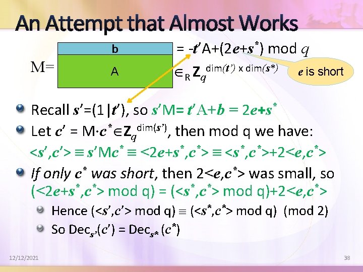 An Attempt that Almost Works b M= A = -t’A+(2 e+s*) mod q R