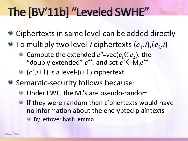 The [BV’ 11 b] “Leveled SWHE” Ciphertexts in same level can be added directly