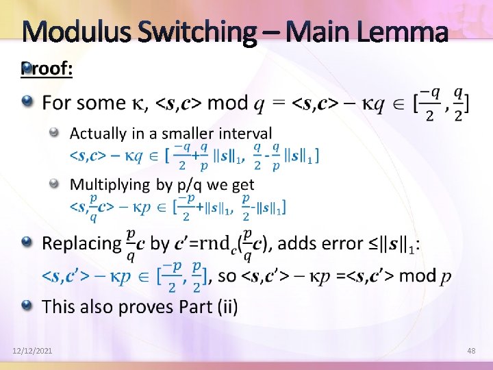Modulus Switching – Main Lemma 12/12/2021 48 