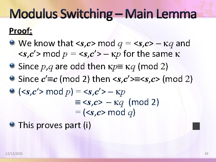 Modulus Switching – Main Lemma Proof: We know that <s, c> mod q =