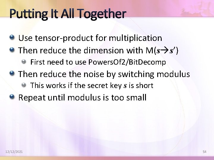 Putting It All Together Use tensor-product for multiplication Then reduce the dimension with M(s