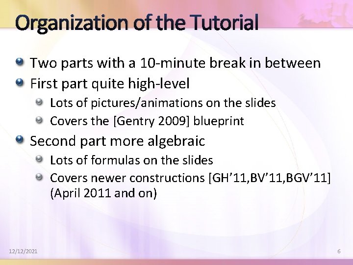 Organization of the Tutorial Two parts with a 10 -minute break in between First