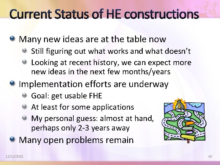 Current Status of HE constructions Many new ideas are at the table now Still