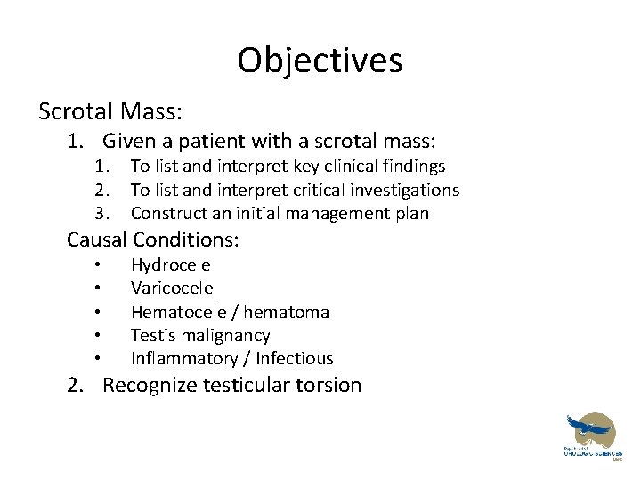 Objectives Scrotal Mass: 1. Given a patient with a scrotal mass: 1. 2. 3.