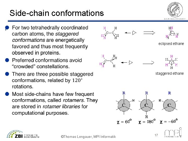 Side-chain conformations l eclipsed ethane staggered ethane ©Thomas Lengauer, MPI Informatik 17 