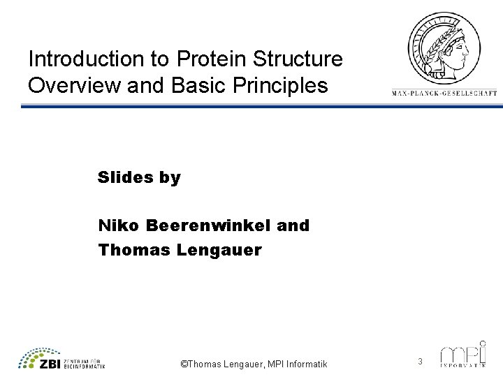 Introduction to Protein Structure Overview and Basic Principles Slides by Niko Beerenwinkel and Thomas