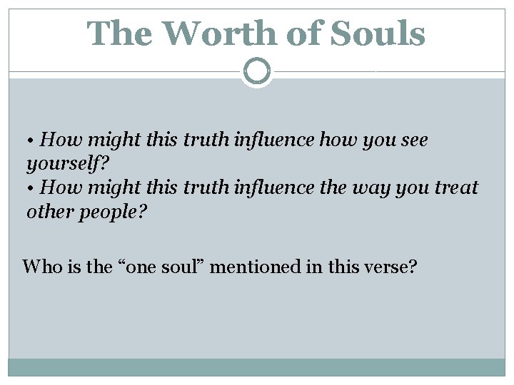 The Worth of Souls • How might this truth influence how you see yourself?
