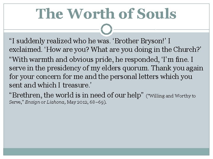 The Worth of Souls “I suddenly realized who he was. ‘Brother Bryson!’ I exclaimed.