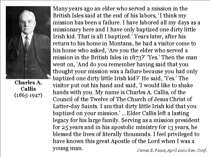 Charles A. Callis (1865 -1947) Many years ago an elder who served a mission