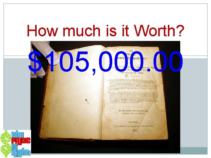 How much is it Worth? $105, 000. 00 