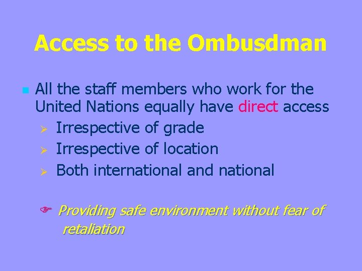 Access to the Ombusdman n All the staff members who work for the United
