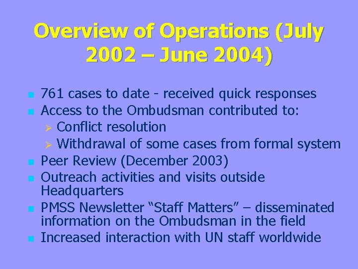 Overview of Operations (July 2002 – June 2004) n n n 761 cases to