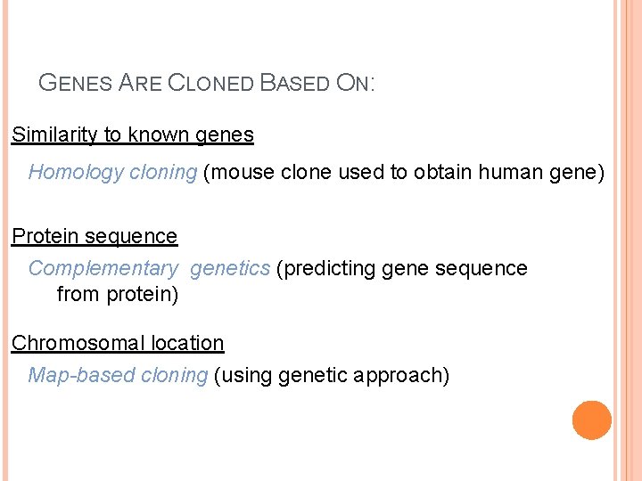 GENES ARE CLONED BASED ON: Similarity to known genes Homology cloning (mouse clone used GENES ARE CLONED BASED ON: Similarity to known genes Homology cloning (mouse clone used
