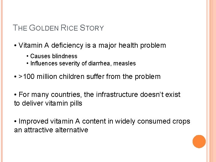 THE GOLDEN RICE STORY • Vitamin A deficiency is a major health problem • THE GOLDEN RICE STORY • Vitamin A deficiency is a major health problem •