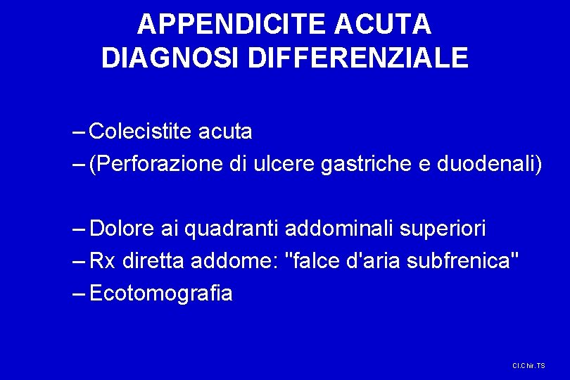 APPENDICITE ACUTA DIAGNOSI DIFFERENZIALE – Colecistite acuta – (Perforazione di ulcere gastriche e duodenali)