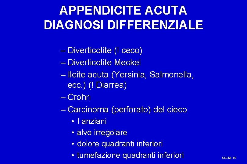 APPENDICITE ACUTA DIAGNOSI DIFFERENZIALE – Diverticolite (! ceco) – Diverticolite Meckel – Ileite acuta