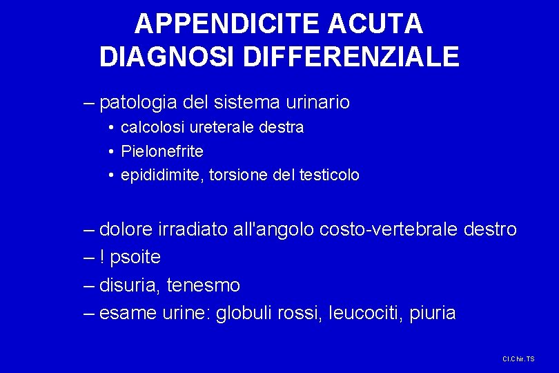 APPENDICITE ACUTA DIAGNOSI DIFFERENZIALE – patologia del sistema urinario • calcolosi ureterale destra •