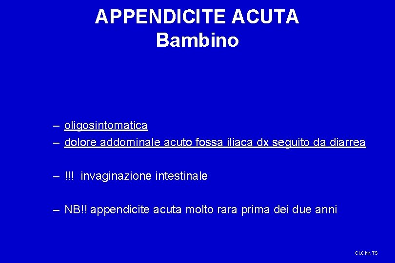 APPENDICITE ACUTA Bambino – oligosintomatica – dolore addominale acuto fossa iliaca dx seguito da