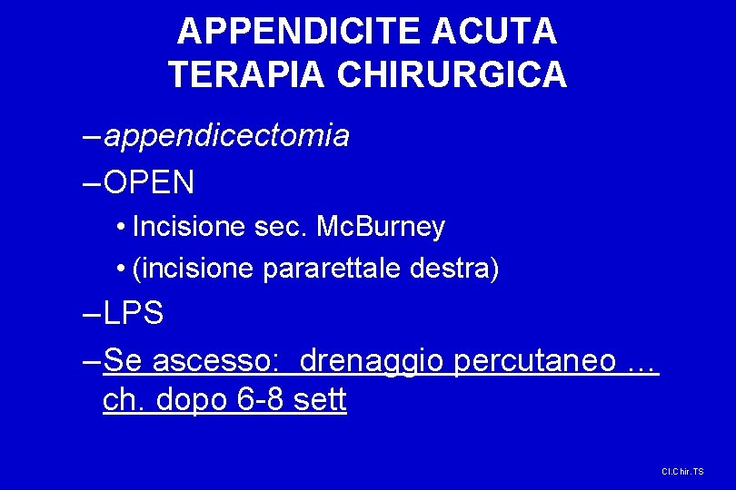 APPENDICITE ACUTA TERAPIA CHIRURGICA – appendicectomia – OPEN • Incisione sec. Mc. Burney •