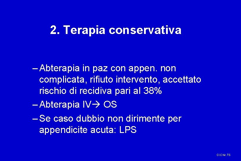 2. Terapia conservativa – Abterapia in paz con appen. non complicata, rifiuto intervento, accettato