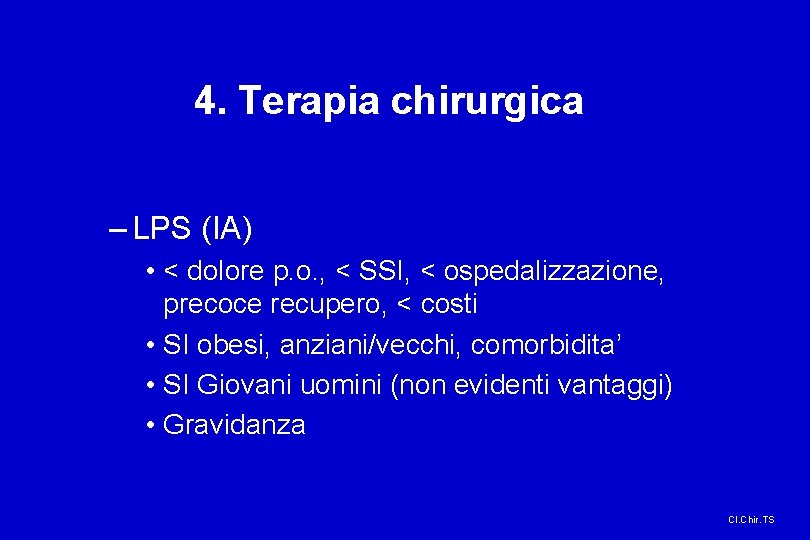 4. Terapia chirurgica – LPS (IA) • < dolore p. o. , < SSI,