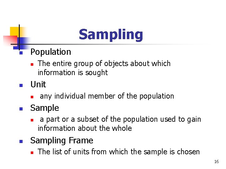 Sampling n Population n n Unit n n any individual member of the population