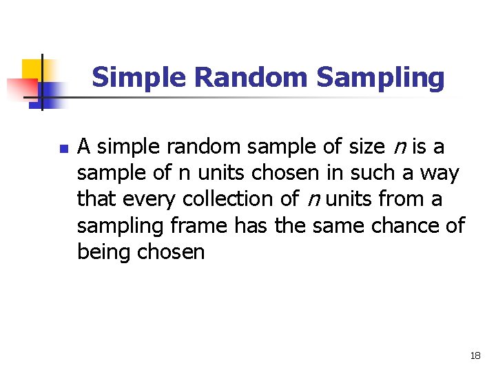 Simple Random Sampling n A simple random sample of size n is a sample