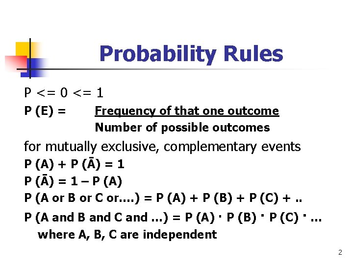 Probability Rules P <= 0 <= 1 P (E) = Frequency of that one