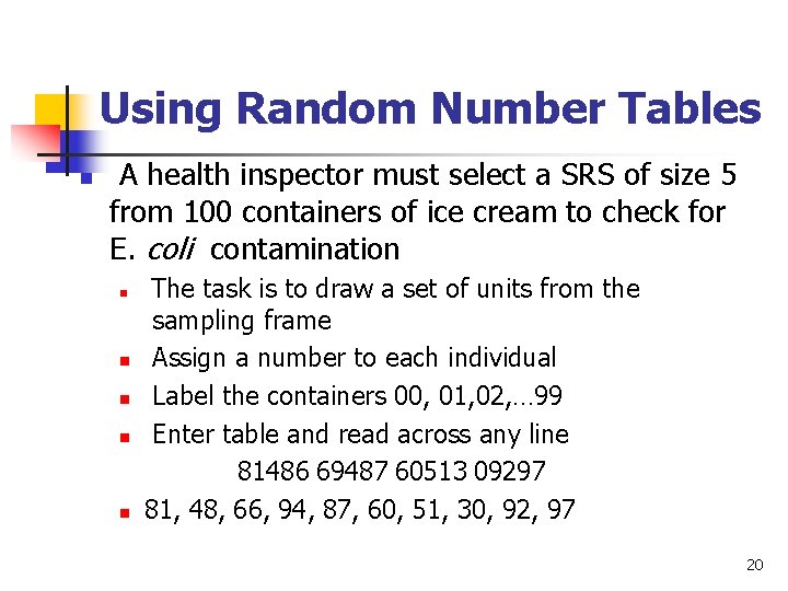 Using Random Number Tables n A health inspector must select a SRS of size